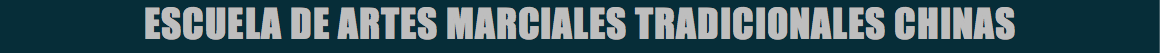 ESCUELA DE ARTES MARCIALES TRADICIONALES CHINAS