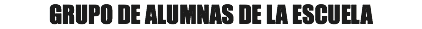 GRUPO DE ALUMNAS DE LA ESCUELA