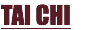 TAI CHI