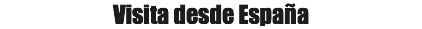 Visita desde España