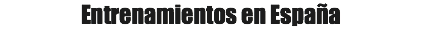Entrenamientos en España