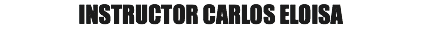 INSTRUCTOR CARLOS ELOISA