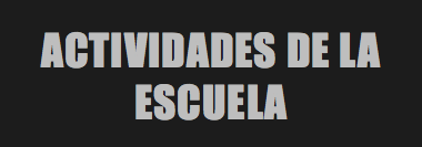 ACTIVIDADES DE LA ESCUELA