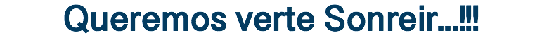 Queremos verte Sonreir...!!!