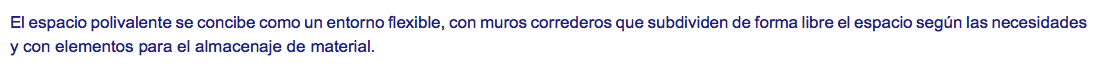 El espacio polivalente se concibe como un entorno flexible, con muros correderos que subdividen de forma libre el espacio según las necesidades y con elementos para el almacenaje de material.